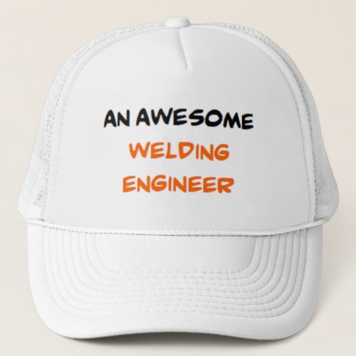 welding engineer awesome trucker hat