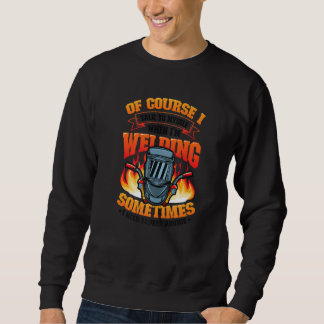 Welding Expert Advice For Welder   Sweatshirt