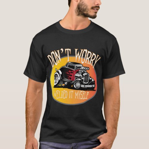 Welding For Hot Rod Coupe For Diy Builders And Wel T_Shirt