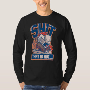 Welding Helmet Saying Welders Are Hot Welding T-Shirt