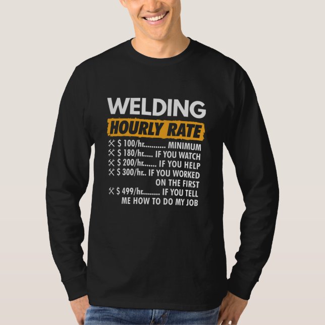 Welding Hourly Rate Funny Welder Joke Welder T-Shirt (Front)