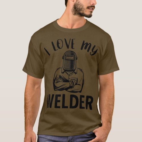 Welding I Love My Welder  T_Shirt