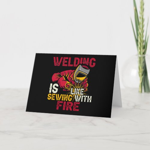 Welding is like sewing with fire card