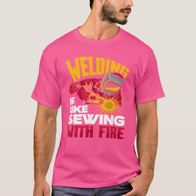 Welding Is Like Sewing With Fire girl T-Shirt (Front)