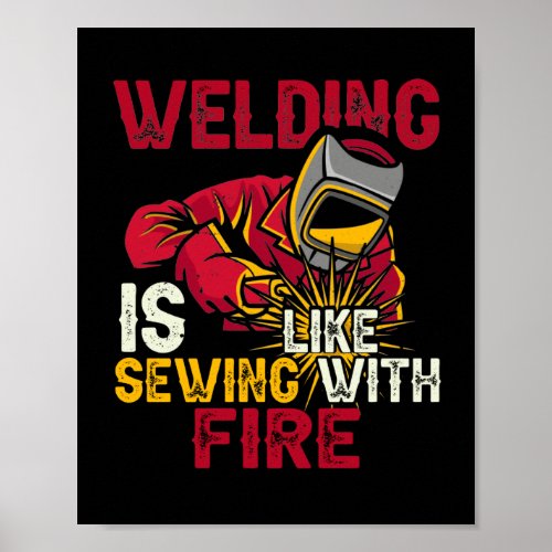 Welding is like sewing with fire poster