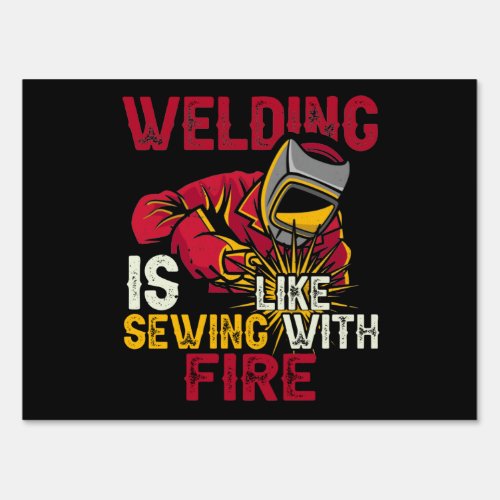 Welding is like sewing with fire sign