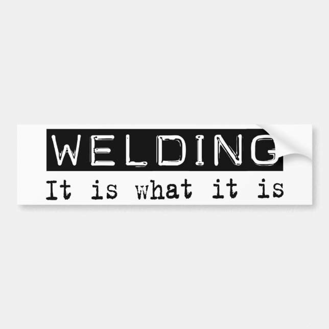 Welding It Is Bumper Sticker (Front)