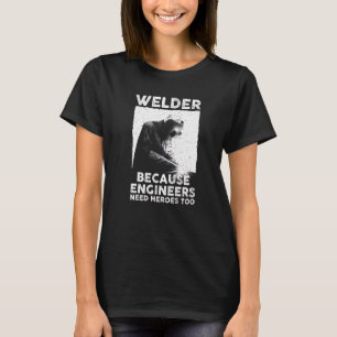 Welding Men Women Welder Steelworker Welding T-Shirt