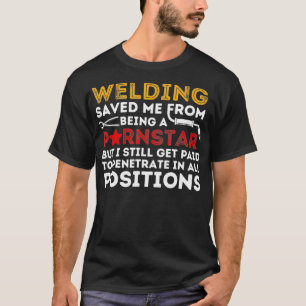 Welding Saved Me Funny Metal Worker Welder & Weld T-Shirt