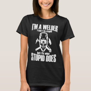 Welding Shirt Welder Can't Fix Stupid