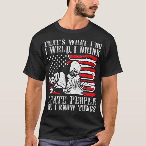 Welding Thats What I Do I Weld American Flag Proud T_Shirt