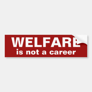 WELFARE, is not a career Bumper Sticker