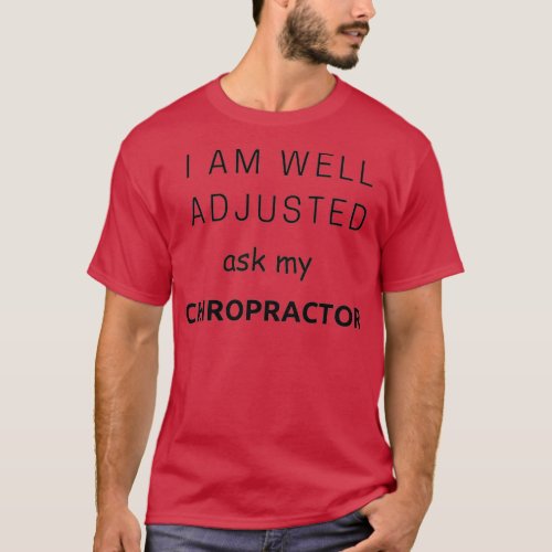 Well Adjusted ask my Chiropractor Chiropractic Nov T_Shirt