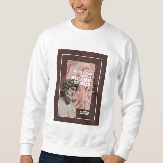 We'll All Become Stories Typography sweatshirt  (Front)