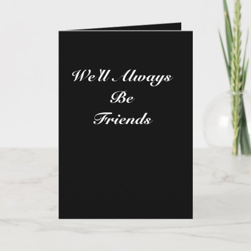 Well Always Be Friends _ Humorous Birthday Card