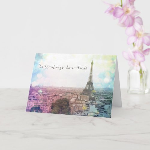 Well Always Have Paris  Romantic Greeting Card