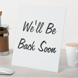 We'll Be Back Soon Shop Cafe Message Tabletop Pedestal Sign