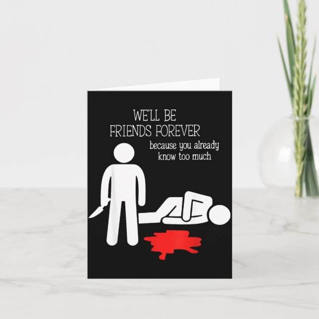 We'll Be Friends Forever Because You Already Know  Card (Front)