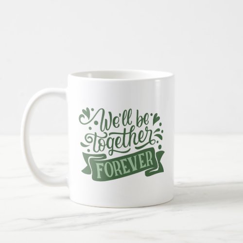 well be together forever coffee mug