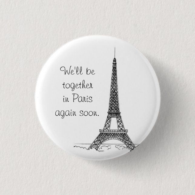 We'll be together in Paris again soon. Button (Front)