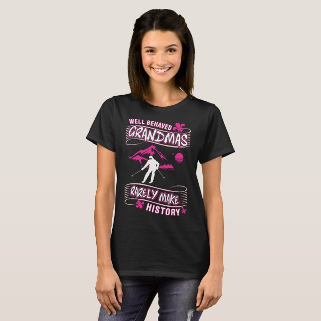 Well Behaved Grandmas Rarely Make History Skiing T-Shirt (Front Full)
