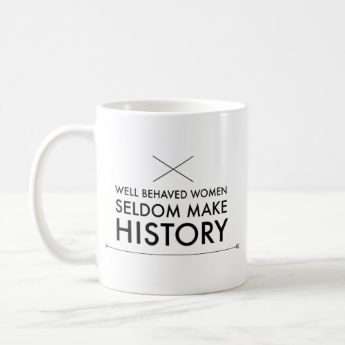 Well Behaved Women Coffee Mug