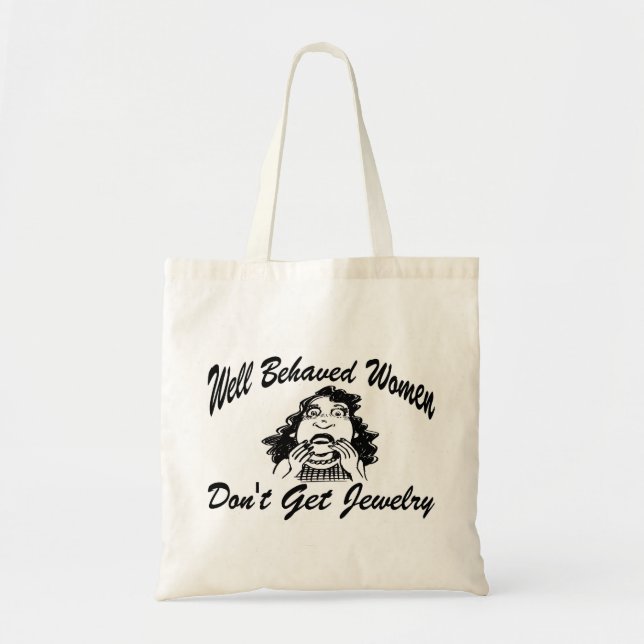 Well Behaved Women Don't Get Jewelry Tote Bag (Front)