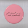Well Behaved Women Don't Make History Pink Magnet