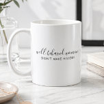 Well Behaved Women Don't Make History Quote Coffee Mug<br><div class="desc">Simple,  stylish “Well Behaved Women Don't Make History” custom insporational quote design with modern script typography in a minimalist design style inspired by female empwerment. The text can easily be customized to add your own name or custom slogan for the perfect uplifting gift! #feminism #girlpower</div>