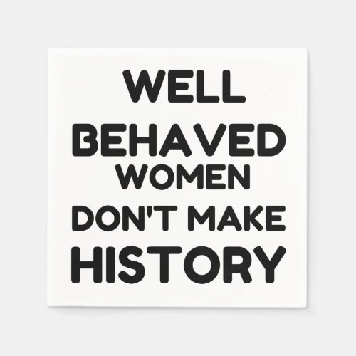 Well Behaved Women Feminist QUOTE Napkins