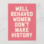 Well Behaved Women Feminist Quote Postcard