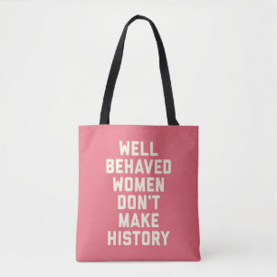 Well Behaved Women Feminist Quote Tote Bag