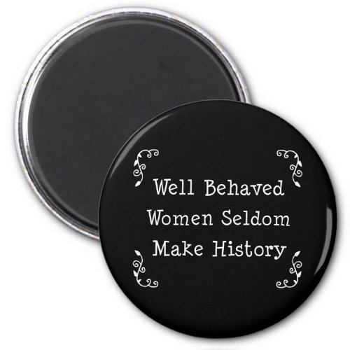 Well Behaved Women Magnet