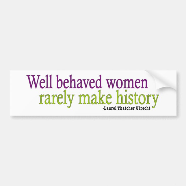 Well Behaved Women Quote Bumper Sticker (Front)