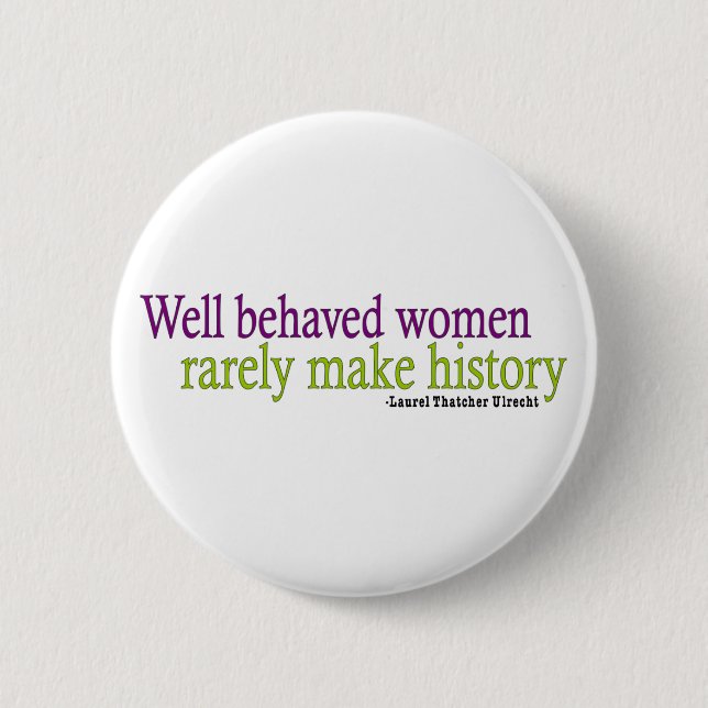 Well Behaved Women Quote Button (Front)