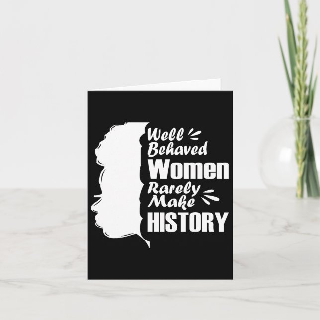 Well Behaved Women Rarely Make History Black Histo Card (Front)