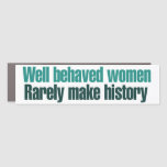 Well Behaved Women Rarely Make History Car Magnet at Zazzle