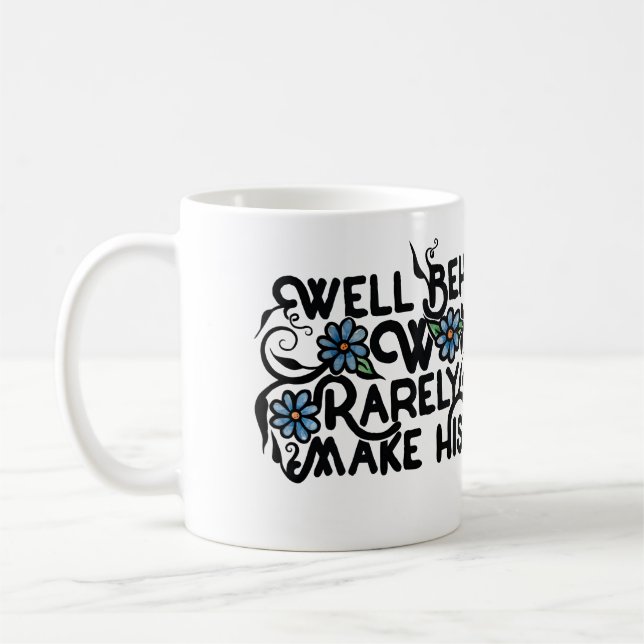 Well behaved women rarely make history coffee mug (Left)