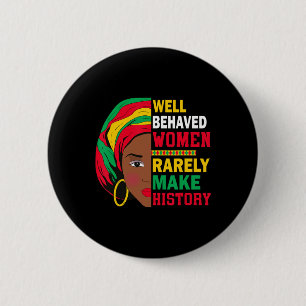 Well Behaved Women Rarely Make History Feminism St Button
