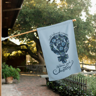 Well behaved women rarely make history house flag