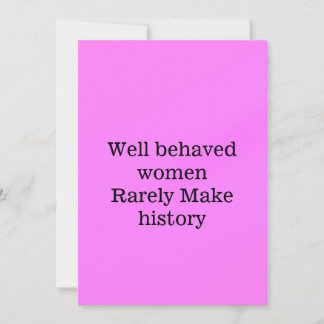 Well behaved women rarely make history pink templa invitation