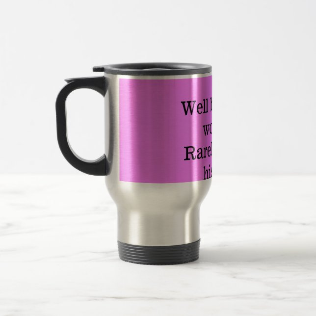 Well behaved women rarely make history pink templa travel mug (Left)
