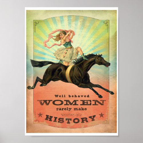 Well Behaved Women Rarely Make History Poster