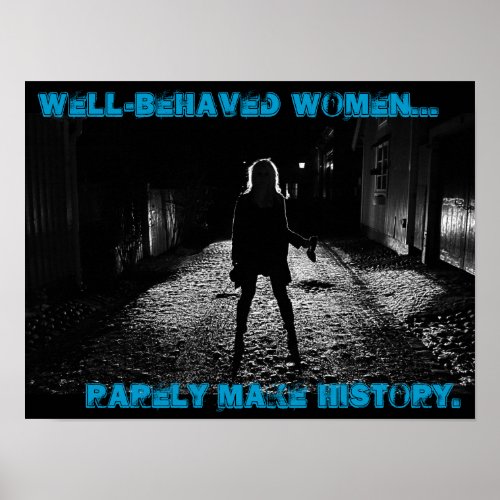 well behaved women rarely make history poster
