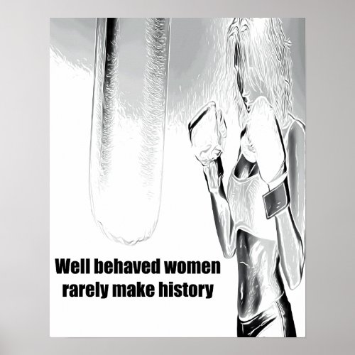 Well Behaved Women Rarely Make History poster