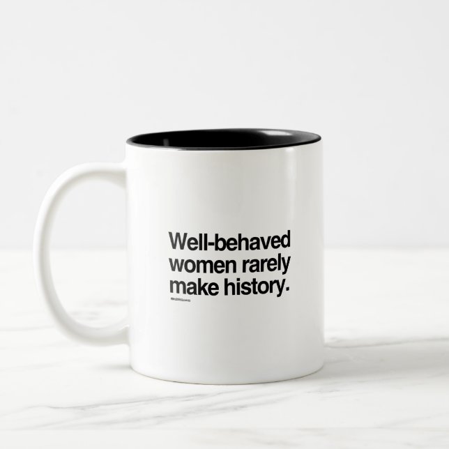 Well behaved women rarely make history Two-Tone coffee mug (Left)