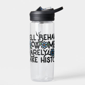 Well behaved women rarely make history water bottle
