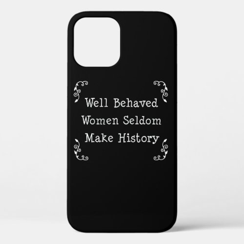 Well Behaved Women Seldom Make History Case_Mate i iPhone 12 Case