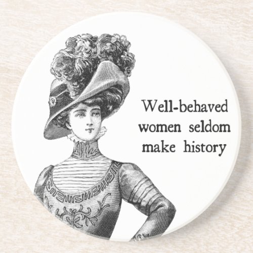 Well_Behaved Women Seldom Make History Coaster