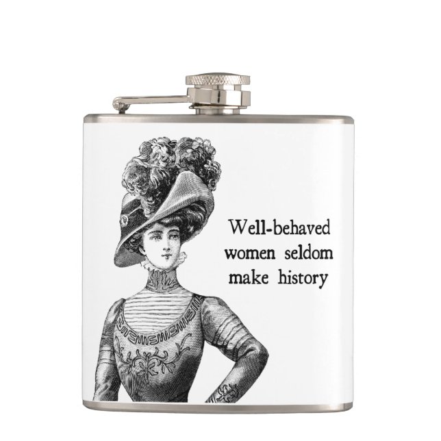 Well-Behaved Women Seldom Make History Flask (Front)